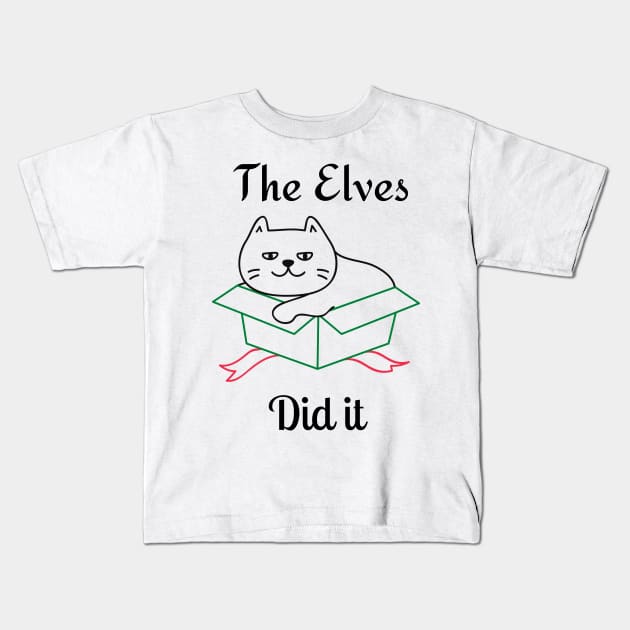 The Elves Did It. Cute Cat Lover Merry Christmas design. Fun, Cheeky, Christmas Elf. Kids T-Shirt by That Cheeky Tee